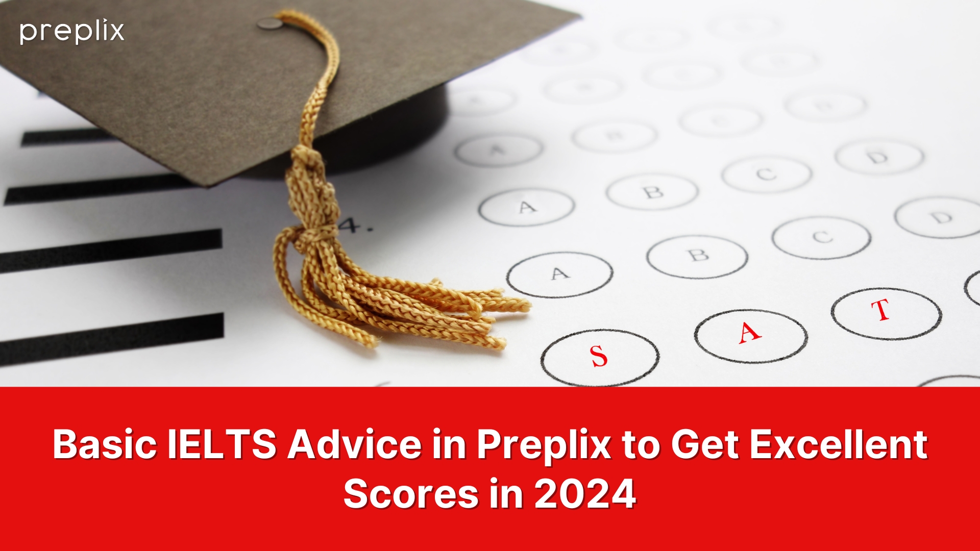 Basic IELTS Advice in Preplix to Get Excellent Scores in 2024