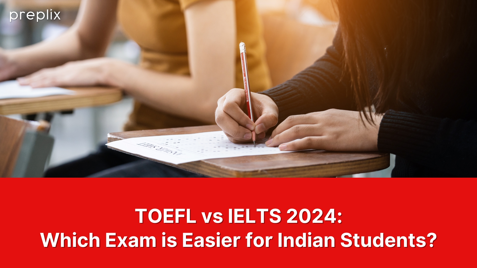 TOEFL vs IELTS 2024 Which Exam is Easier for Indian Students?